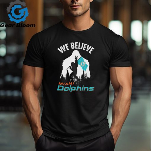 Bigfoot We Believe Miami Dolphins 2024 shirt