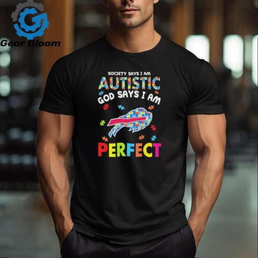 Buffalo Bills society says I am Autistic god says I am perfect shirt