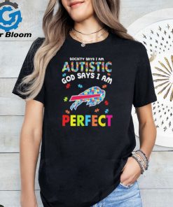 Buffalo Bills society says I am Autistic god says I am perfect shirt