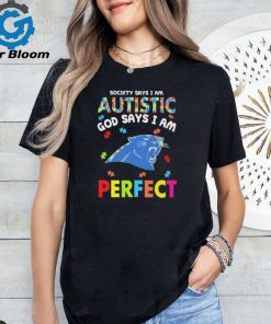 Carolina Panthers society says I am Autistic god says I am perfect shirt