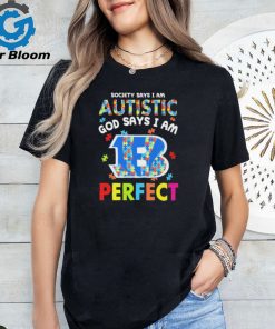 Cincinnati Bengals society says I am Autistic god says I am perfect shirt