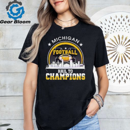 City Sphere Michigan Football Hail To Champions shirt