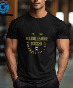 Columbus Crew Local Stoic Estd 1996 Major League Soccer Columbus Til I Die Tee Shirt