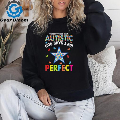 Dallas Cowboys society says I am Autistic god says I am perfect shirt