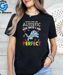 Detroit Lions society says I am Autistic god says I am perfect shirt