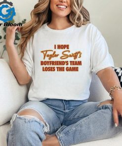 Emotionalclub I Hope Taylor Boyfriend’s Team Loses The Game Shirt