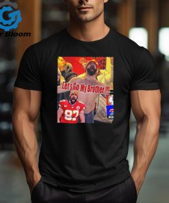 Funny Jason Kelce Celebrates For Kansas City Chiefs Defeat Buffalo Bills Let’s Go My Brother Unisex T Shirt