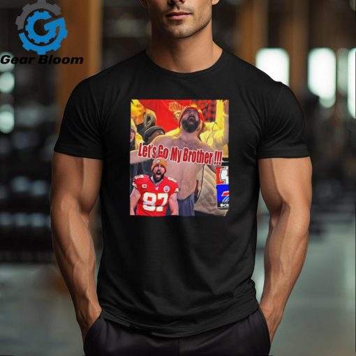 Funny Jason Kelce Celebrates For Kansas City Chiefs Defeat Buffalo Bills Let’s Go My Brother Unisex T Shirt