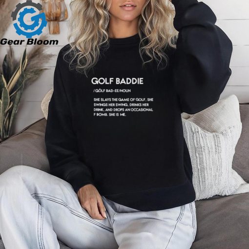 Golf Baddie She Slays The Game Of Golf She Swings Her Swing Shirt