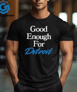 Good Enough for Detroit 2024 shirt