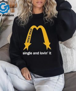 Hoes Mad Merch La Single And Lovin’ It Shirt