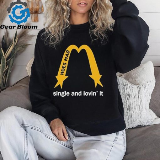 Hoes Mad Merch La Single And Lovin’ It Shirt