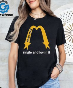 Hoes Mad Merch La Single And Lovin’ It Shirt