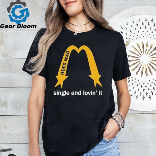 Hoes Mad Merch La Single And Lovin’ It Shirt