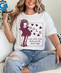 Hole I Am Doll Eyes Doll Mouth Doll Legs t shirt