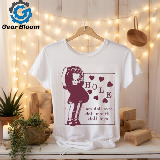 Hole I Am Doll Eyes Doll Mouth Doll Legs t shirt