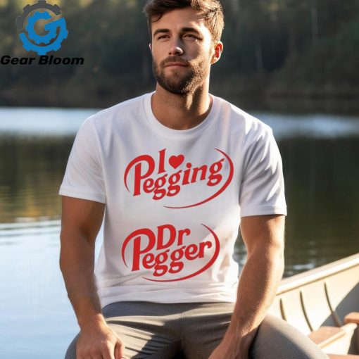 I Love Pegging Dr Pegger Shirt