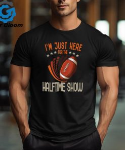 Im Just Here for the Halftime Show Football T Shirt ,Super Bowl 2024 Tees