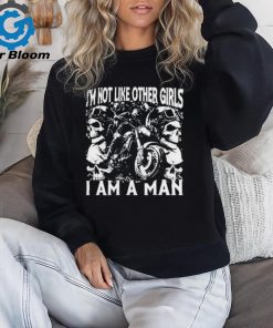 I’m Not Like Other Girls I Am A Man Shirt