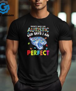 Jacksonville Jaguars society says I am Autistic god says I am perfect shirt