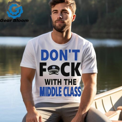 Joshua Block Don’t Fuck With The Middle Class t shirt