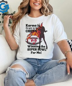 Karma Is The Guy On The Chiefs Winning The Super Bowl Shirt