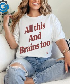 Kristin Jones All This And Brains Too t shirt