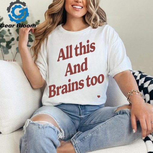 Kristin Jones All This And Brains Too t shirt