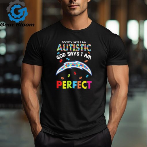 Los Angeles Chargers society says I am Autistic god says I am perfect shirt