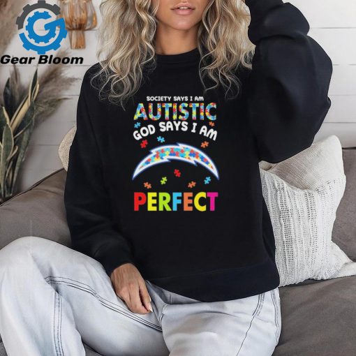 Los Angeles Chargers society says I am Autistic god says I am perfect shirt