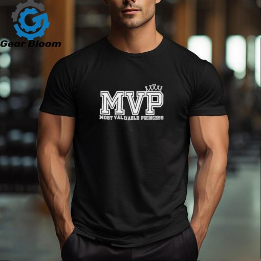 MVP Most Valuable Princess Shirt