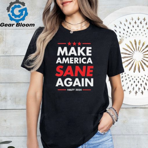 Make America Sane Again Haley 2024 shirt