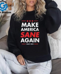 Make America Sane Again Haley 2024 shirt