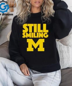 Michigan Wolverines Still Smiling 2024 shirt