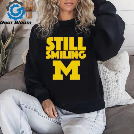 Michigan Wolverines Still Smiling 2024 shirt