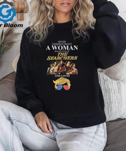 Never underestimate Woman who is a fan of The Searchers and loves Trump signatures shirt