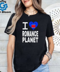 Nice Romance I love romanceplanet shirt