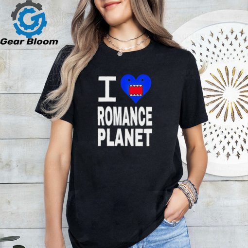 Nice Romance I love romanceplanet shirt