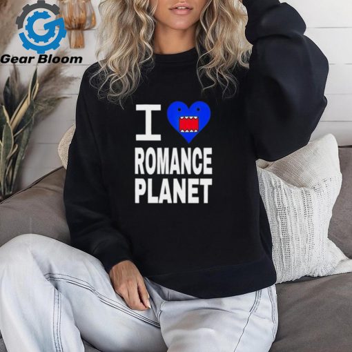 Nice Romance I love romanceplanet shirt