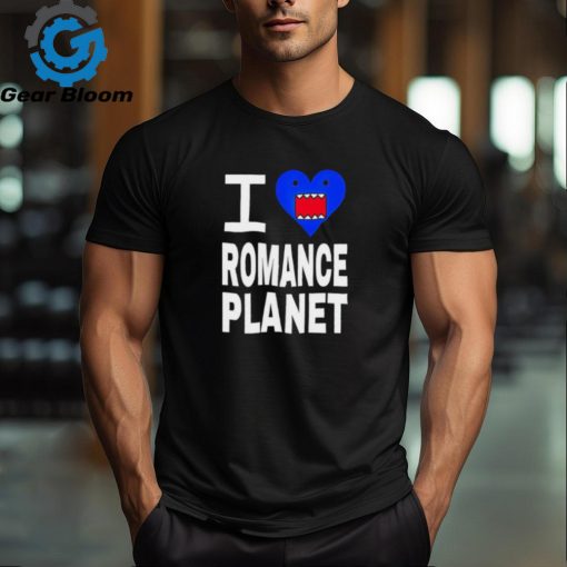 Nice Romance I love romanceplanet shirt