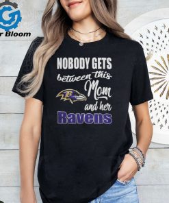 Nobody Gets Between Mom And Her Baltimore Ravens 2024 T Shirts