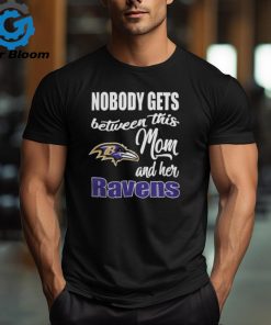 Nobody Gets Between Mom And Her Baltimore Ravens 2024 T Shirts