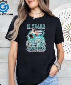 Official 13 Years 2011 2024 Jackson Kelce Thank You Jason A Philly Legend Thank You For The Memories Signature Shirt