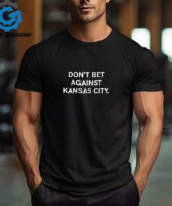 Raygunsite Don’t Bet Against Kansas City Shirt