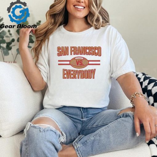 San Francisco Vs Everybody Football 2024 shirt