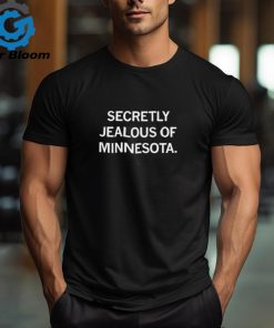 Secretly Jealous Of Minnesota shirt