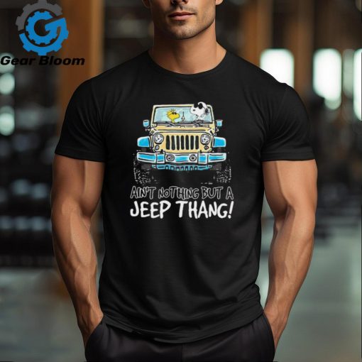 Snoopy and Woodstock drive Jeep ain’t nothing but a Jeep thang shirt