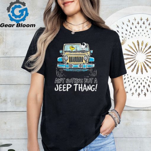 Snoopy and Woodstock drive Jeep ain’t nothing but a Jeep thang shirt