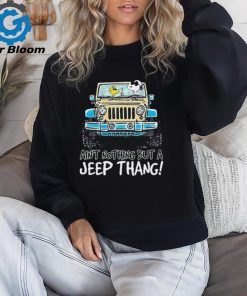 Snoopy and Woodstock drive Jeep ain’t nothing but a Jeep thang shirt