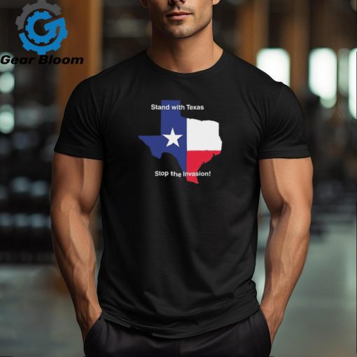 Stand With Texas Stop The Invasion t shirt